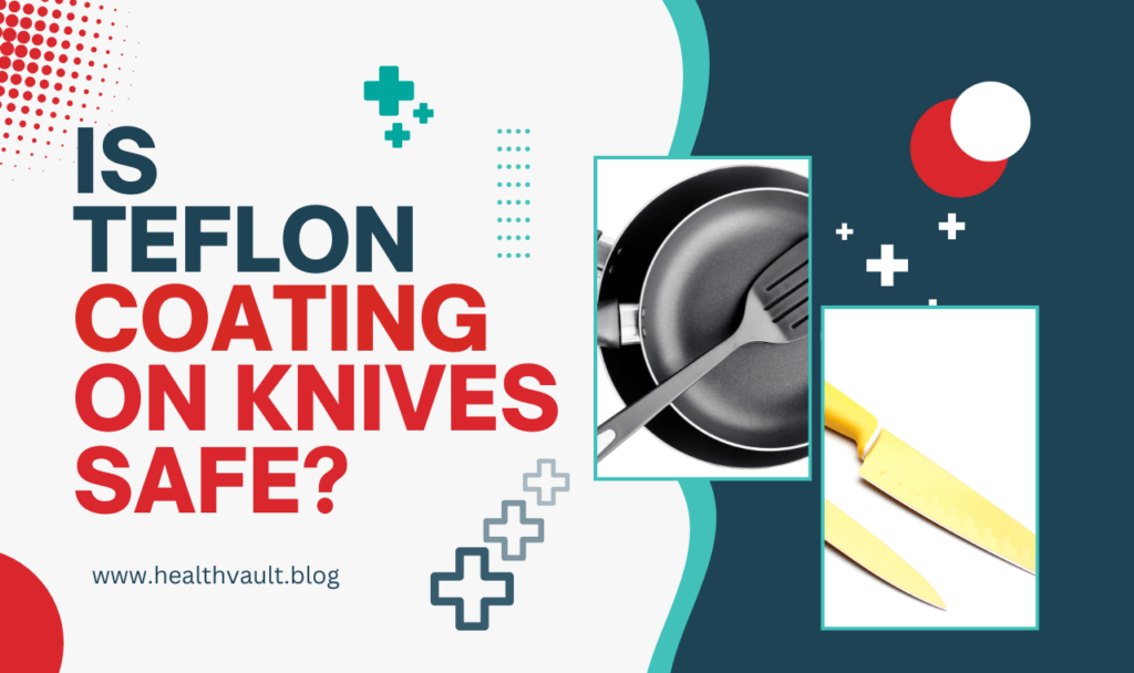 Is Teflon Coating on Knives Safe? Health Risks & Alternatives Explained