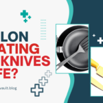Is Teflon Coating on Knives Safe? Health Risks & Alternatives Explained