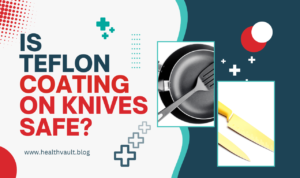 Is Teflon Coating on Knives Safe?